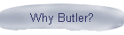 Why Butler?